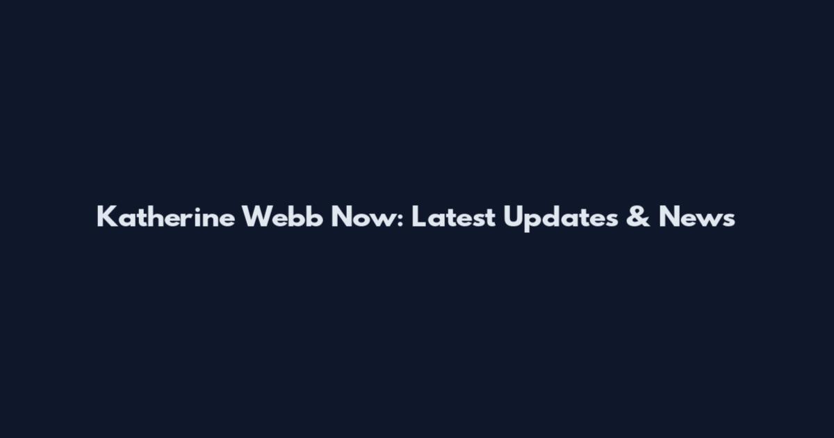 Katherine Webb Now: Latest Updates & News