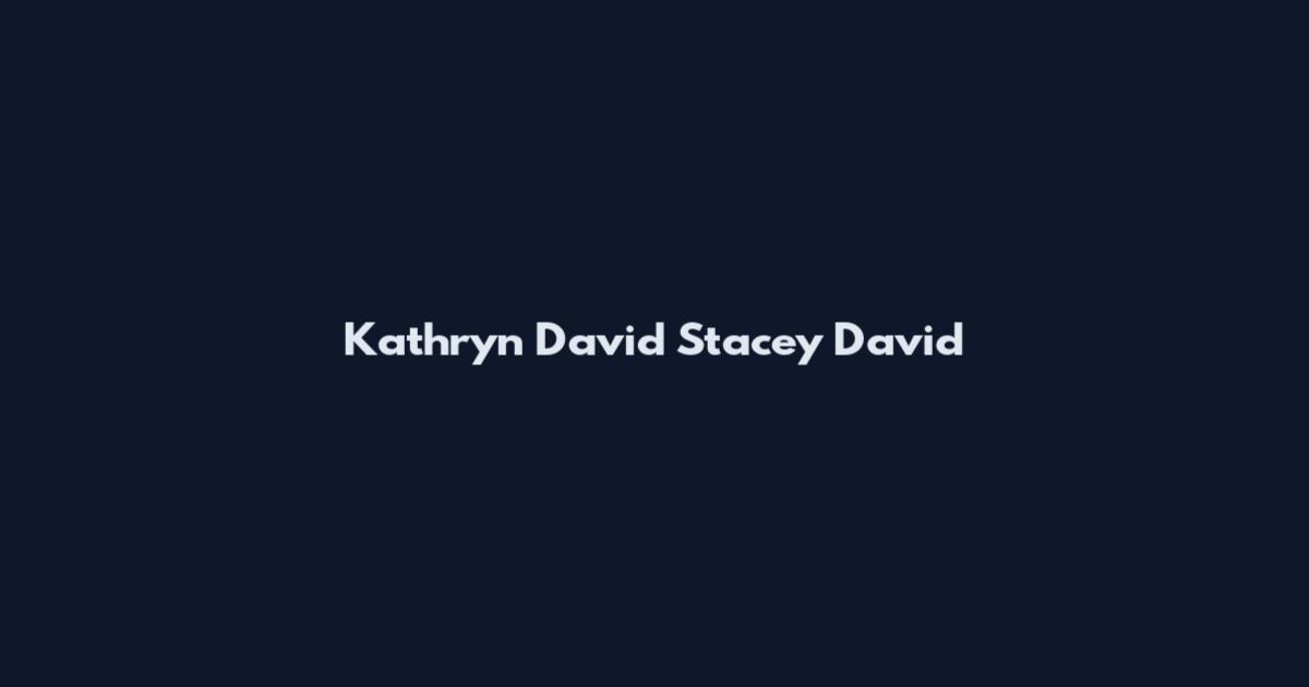 Kathryn David Stacey David