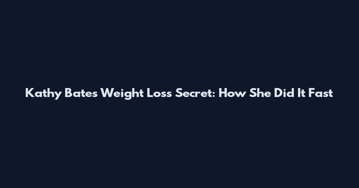 Kathy Bates Weight Loss Secret: How She Did It Fast