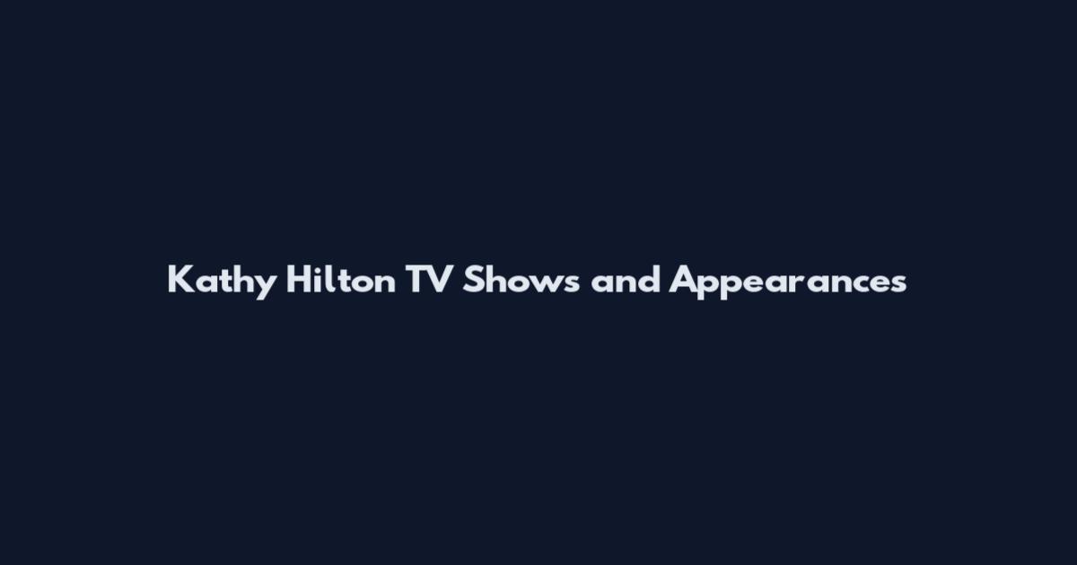 Kathy Hilton TV Shows and Appearances