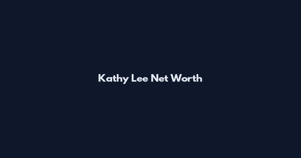 Kathy Lee Net Worth