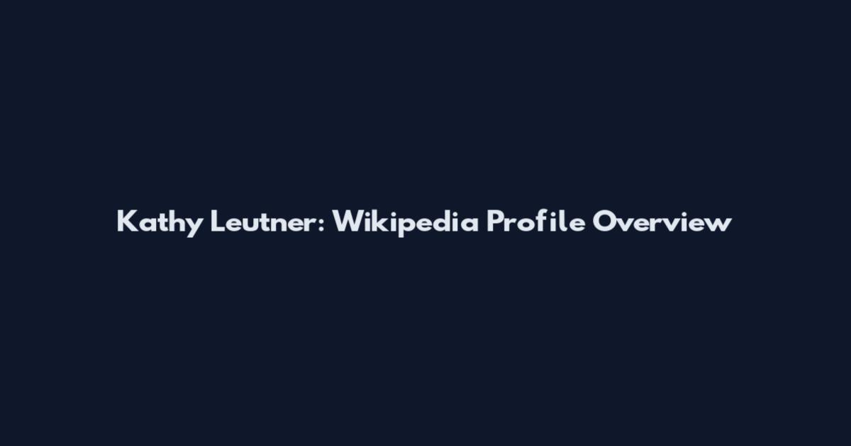Kathy Leutner: Wikipedia Profile Overview