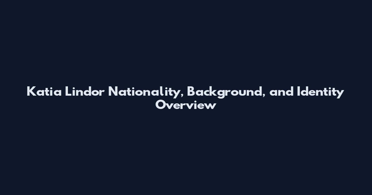 Katia Lindor Nationality, Background, and Identity Overview