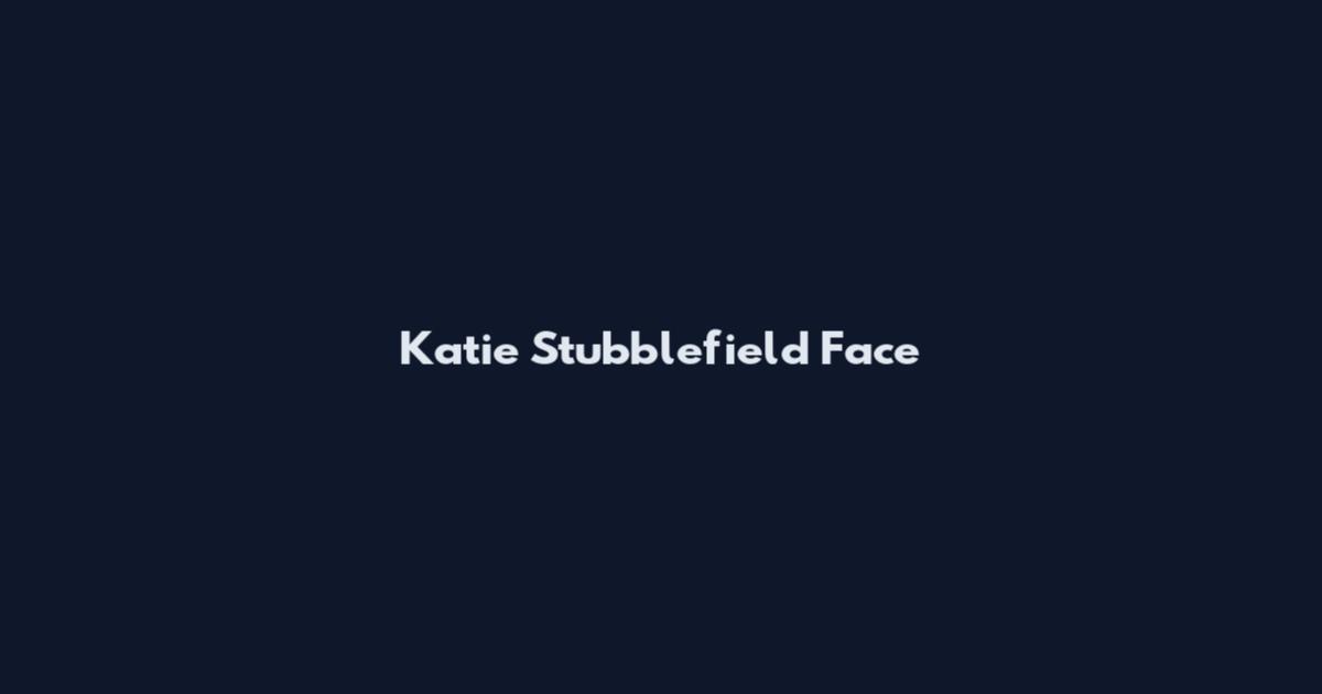 Katie Stubblefield Face