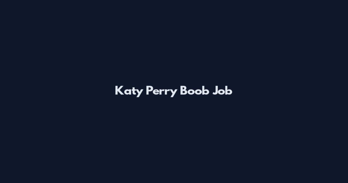 Katy Perry Boob Job