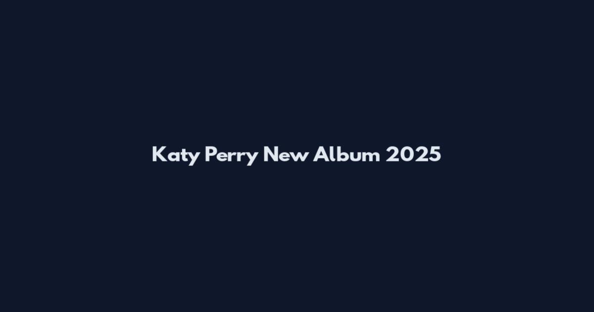 Katy Perry New Album 2025