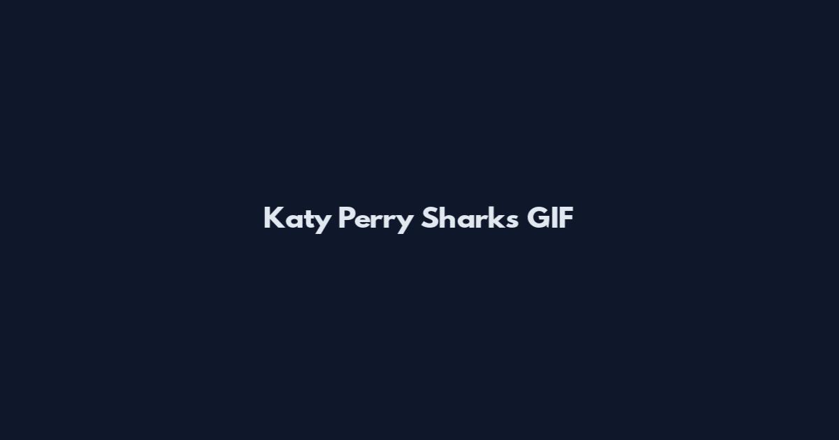 Katy Perry Sharks GIF