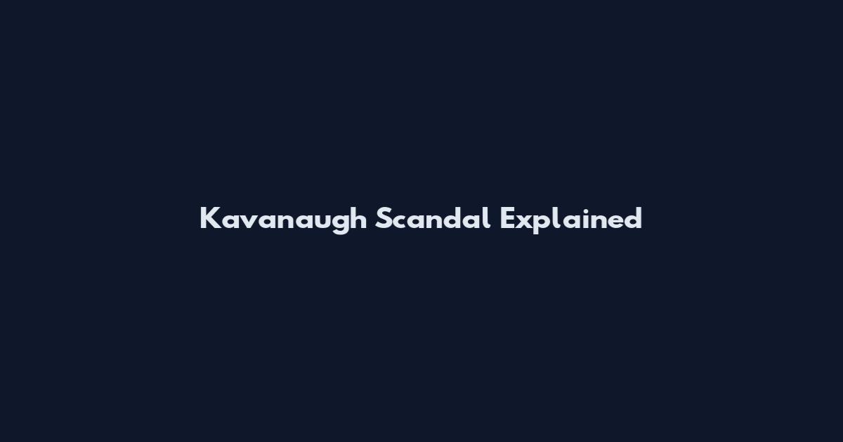Kavanaugh Scandal Explained