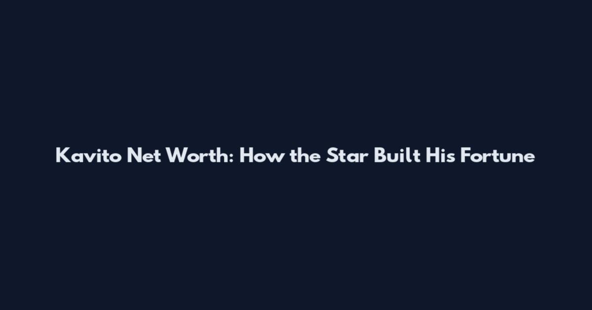 Kavito Net Worth: How the Star Built His Fortune