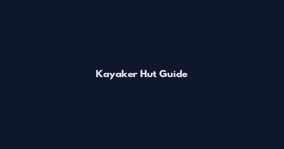 Kayaker Hut Guide