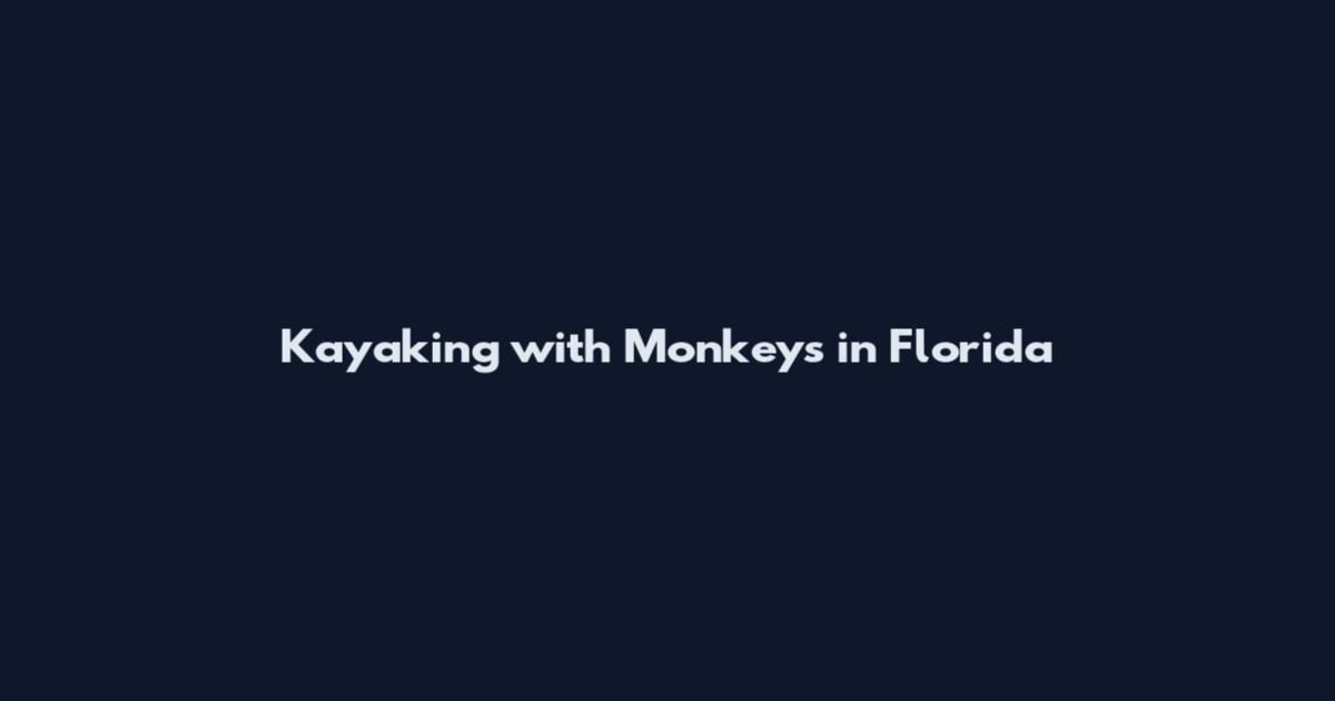 Kayaking with Monkeys in Florida