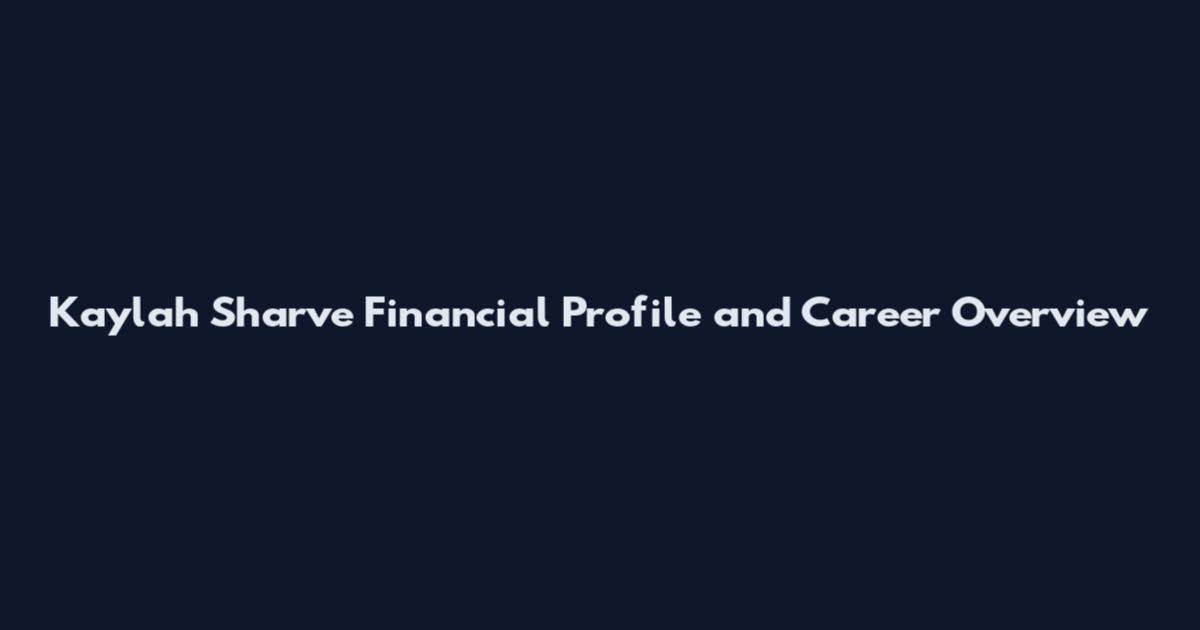 Kaylah Sharve Financial Profile and Career Overview