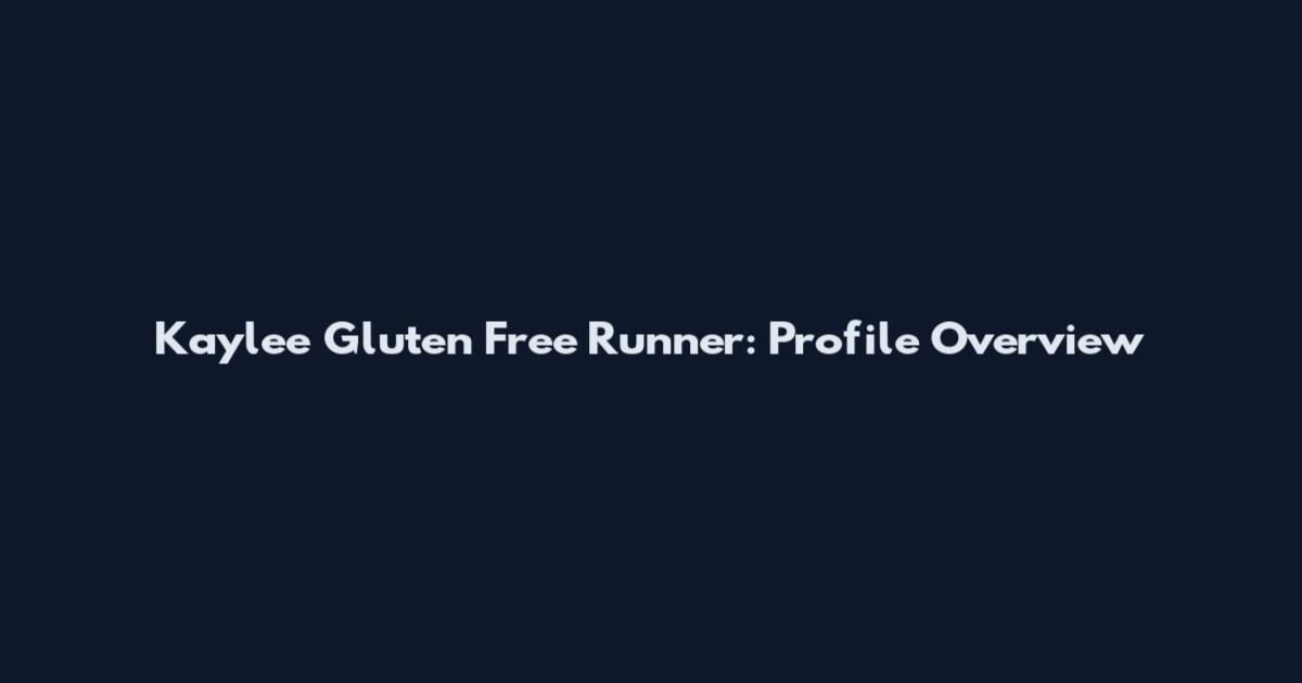 Kaylee Gluten Free Runner: Profile Overview