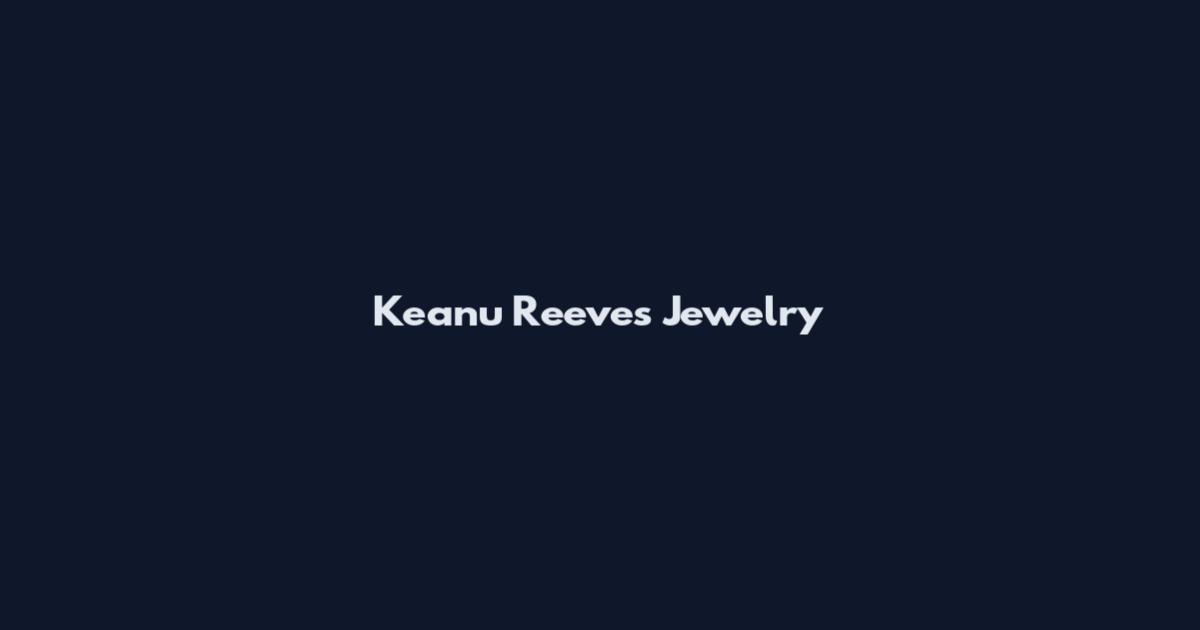 Keanu Reeves Jewelry