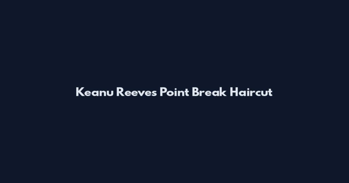 Keanu Reeves Point Break Haircut