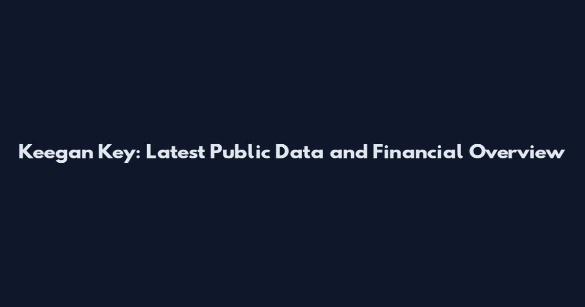 Keegan Key: Latest Public Data and Financial Overview