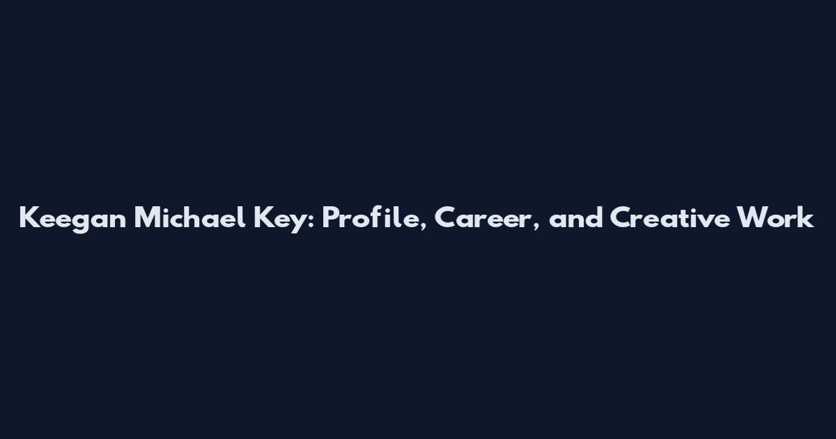 Keegan Michael Key: Profile, Career, and Creative Work