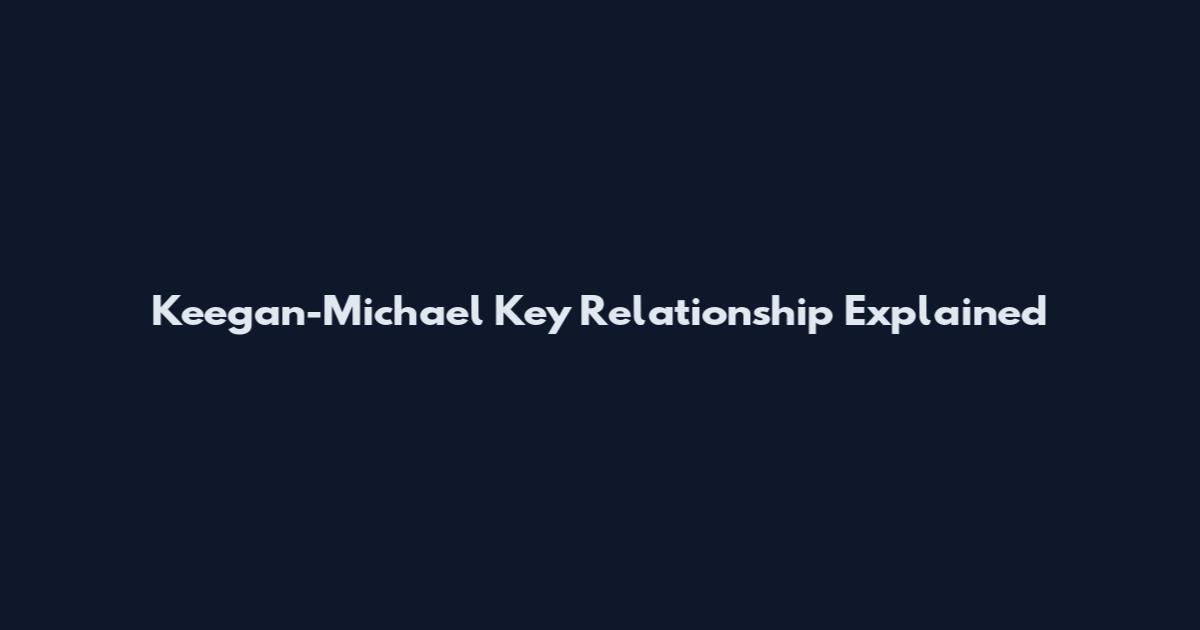 Keegan-Michael Key Relationship Explained