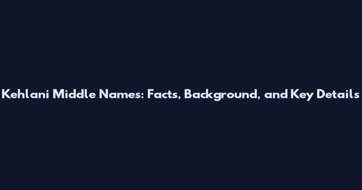 Kehlani Middle Names: Facts, Background, and Key Details