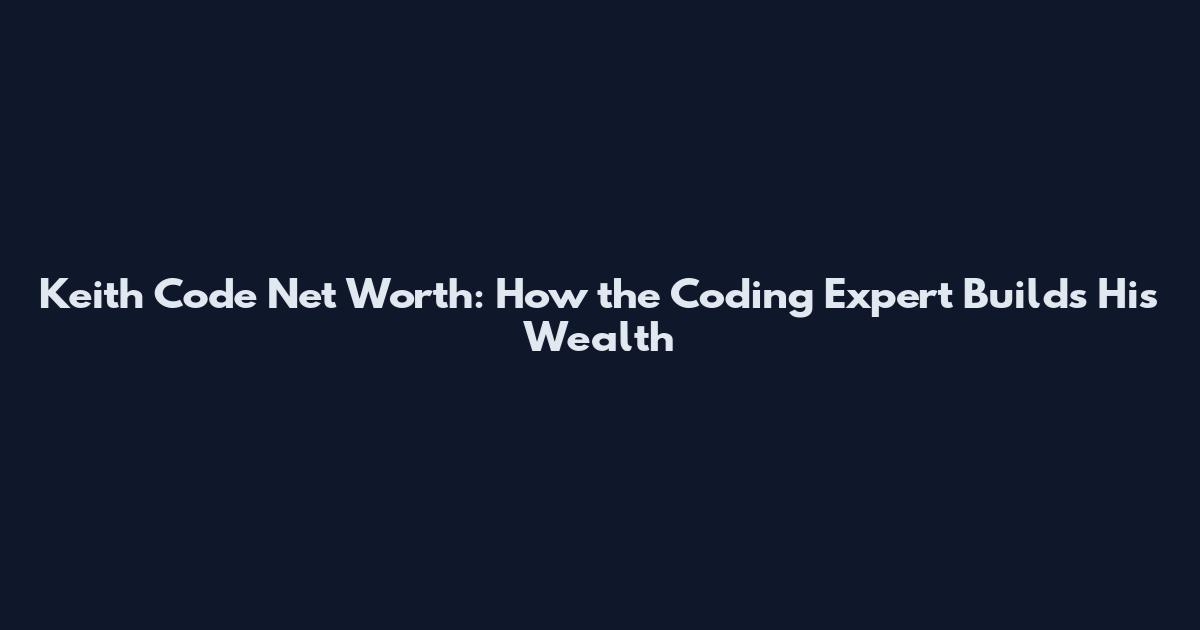 Keith Code Net Worth: How the Coding Expert Builds His Wealth