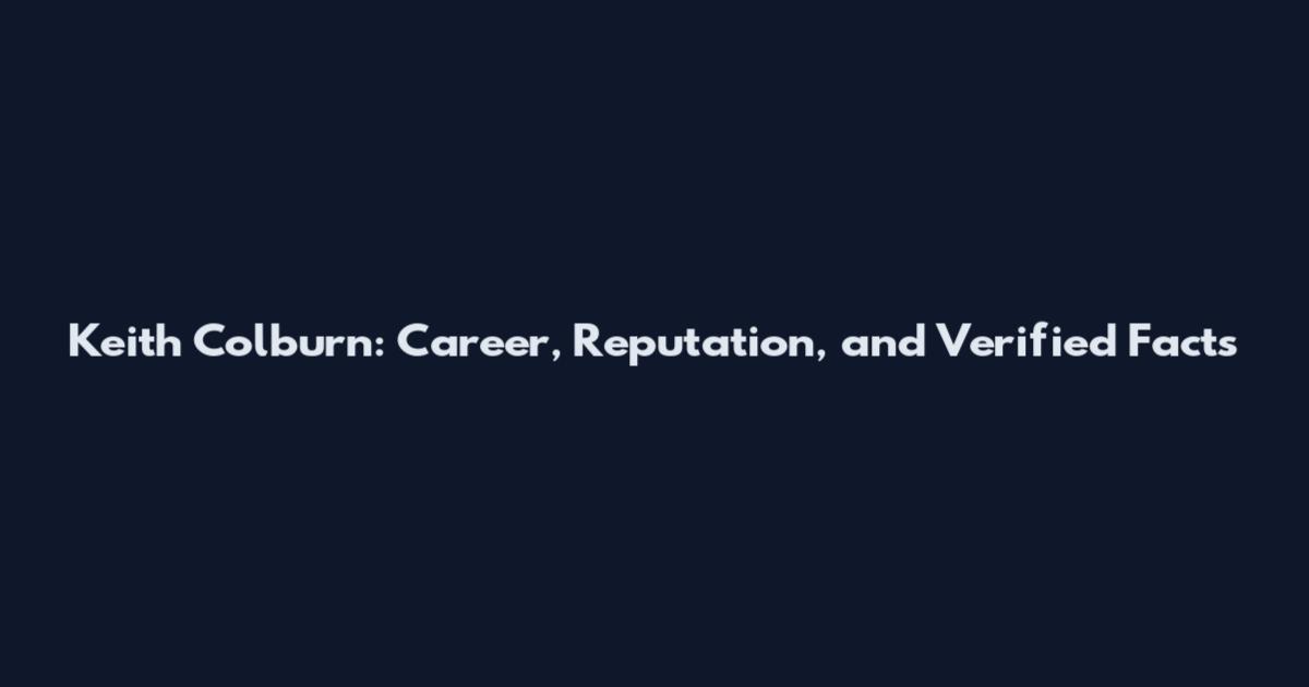 Keith Colburn: Career, Reputation, and Verified Facts