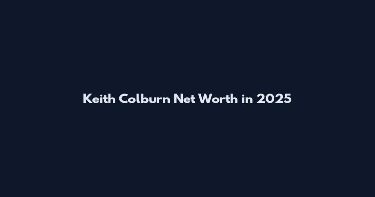 Keith Colburn Net Worth in 2025