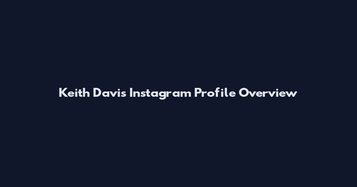 Keith Davis Instagram Profile Overview