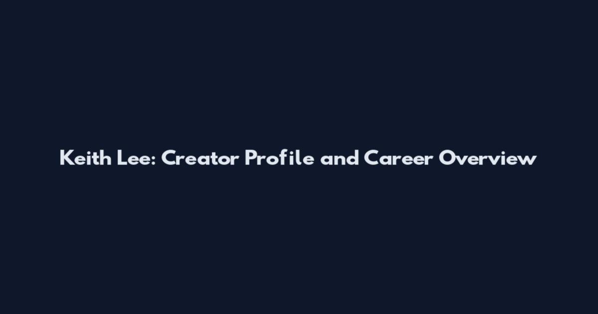 Keith Lee: Creator Profile and Career Overview