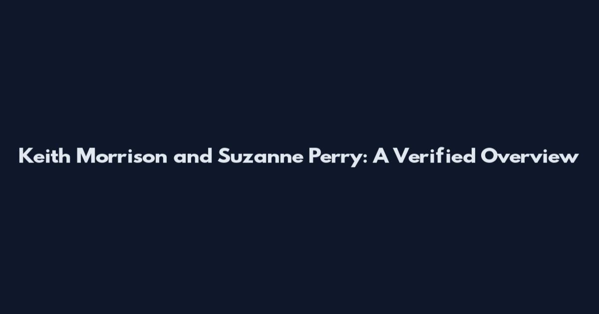 Keith Morrison and Suzanne Perry: A Verified Overview