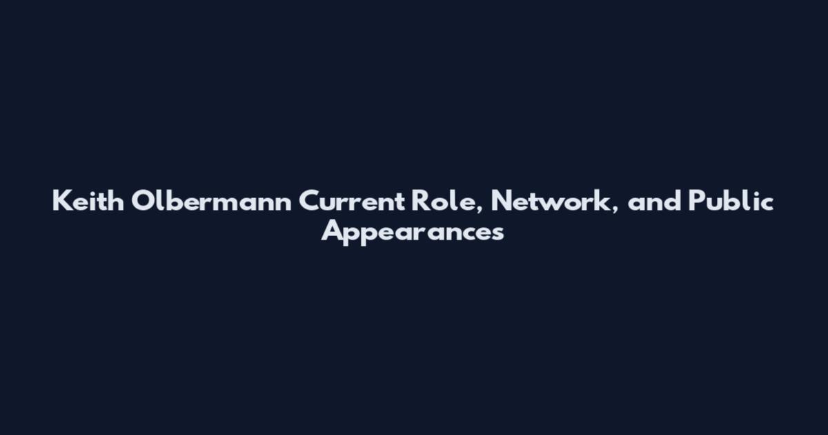 Keith Olbermann Current Role, Network, and Public Appearances