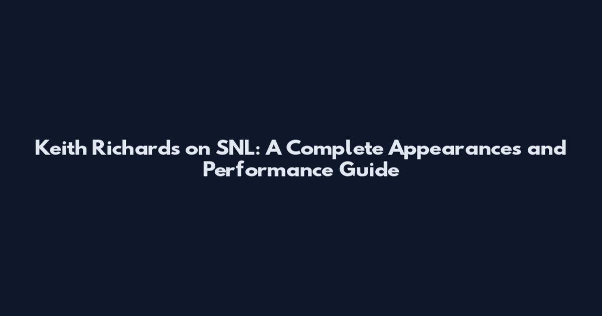 Keith Richards on SNL: A Complete Appearances and Performance Guide
