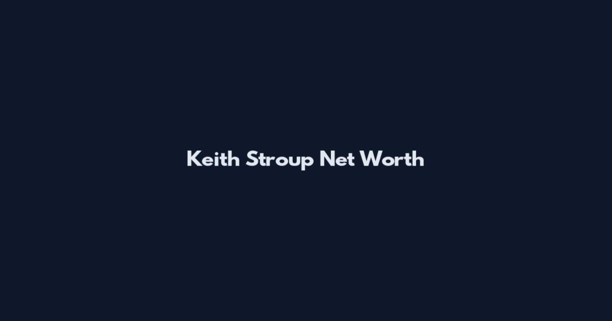Keith Stroup Net Worth