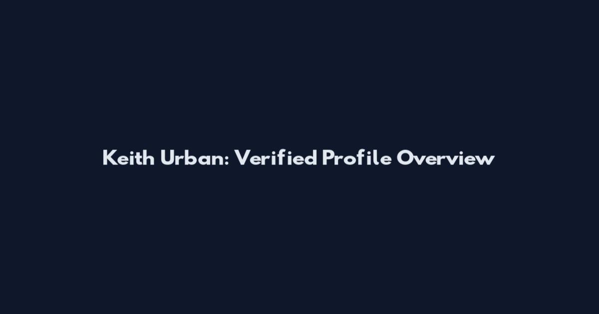 Keith Urban: Verified Profile Overview