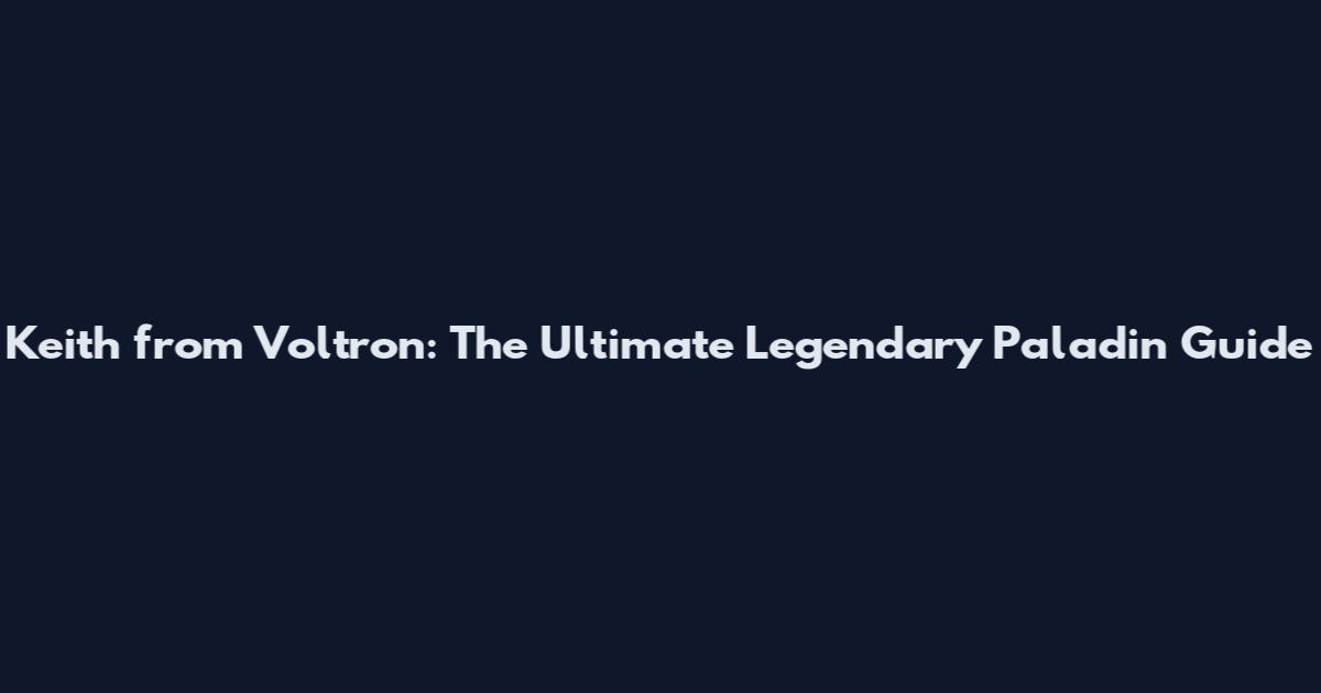 Keith from Voltron: The Ultimate Legendary Paladin Guide