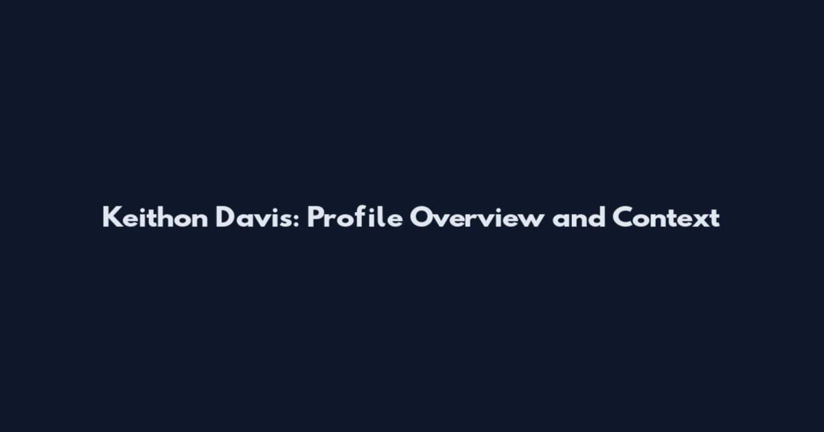 Keithon Davis: Profile Overview and Context