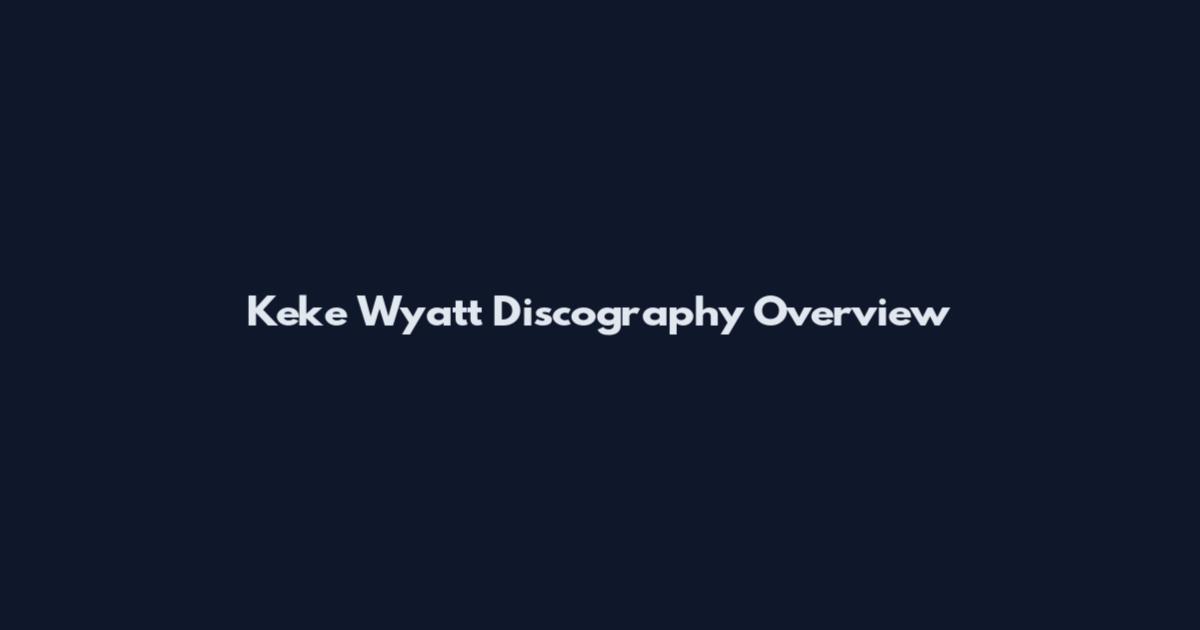 Keke Wyatt Discography Overview