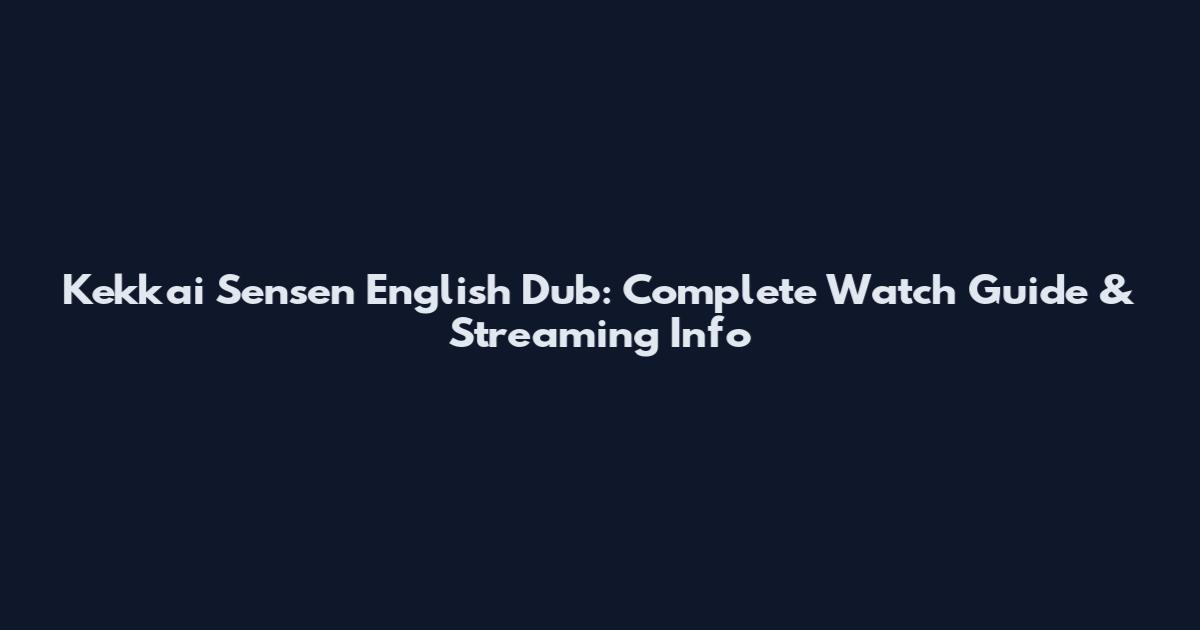 Kekkai Sensen English Dub: Complete Watch Guide & Streaming Info