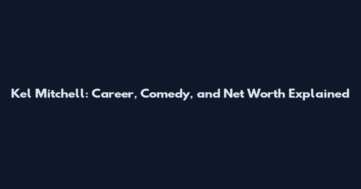 Kel Mitchell: Career, Comedy, and Net Worth Explained