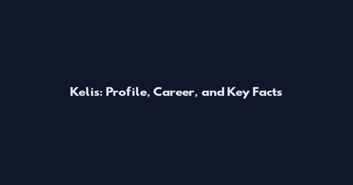 Kelis: Profile, Career, and Key Facts
