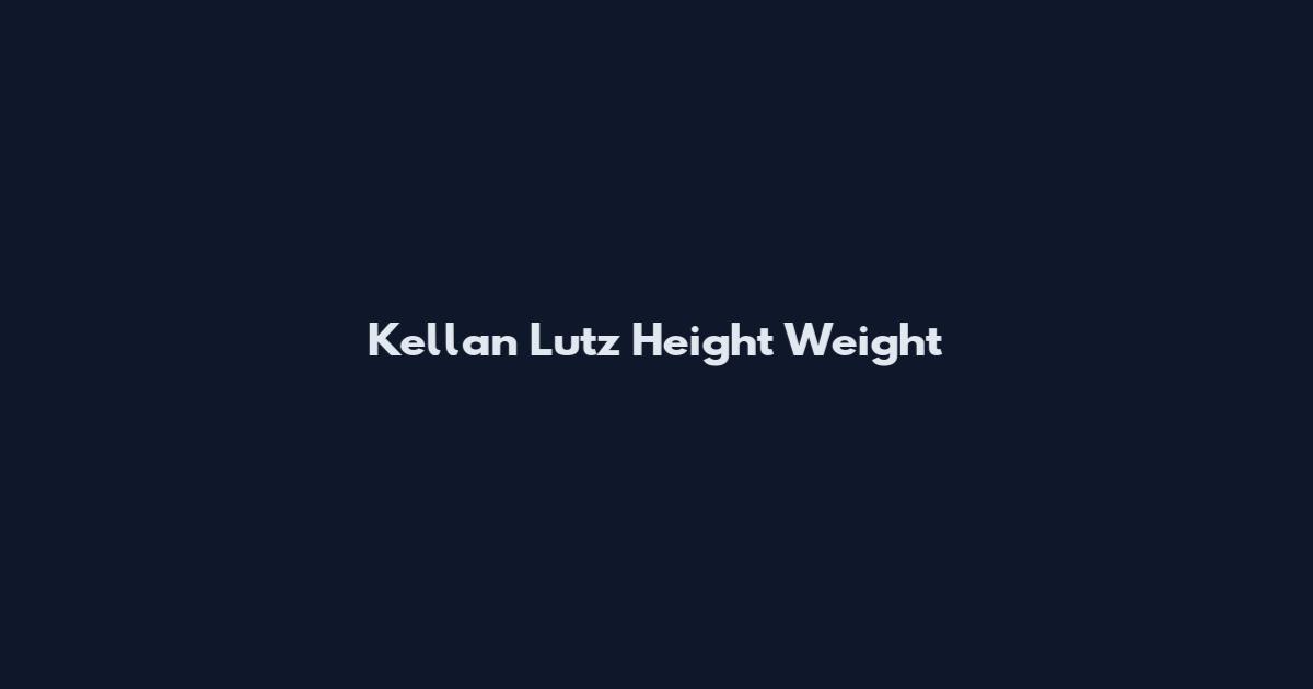 Kellan Lutz Height Weight