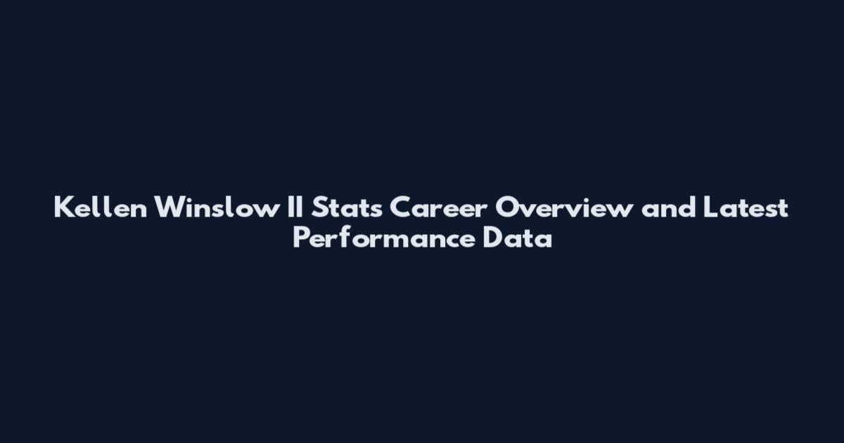 Kellen Winslow II Stats Career Overview and Latest Performance Data