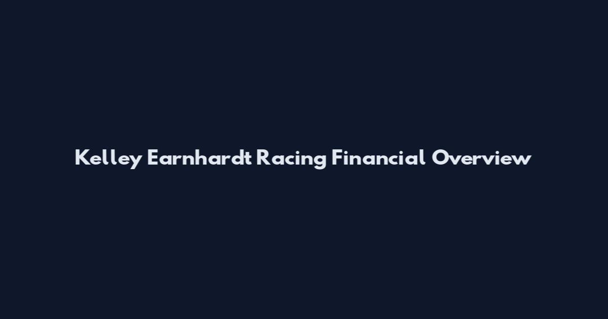 Kelley Earnhardt Racing Financial Overview