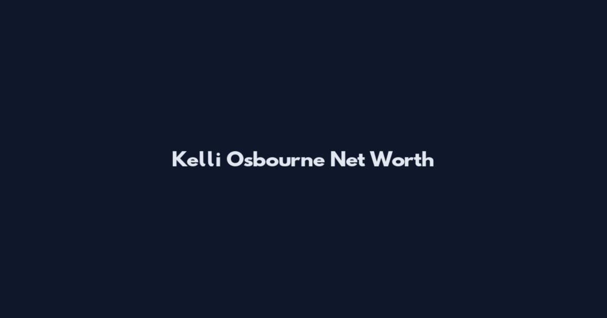 Kelli Osbourne Net Worth