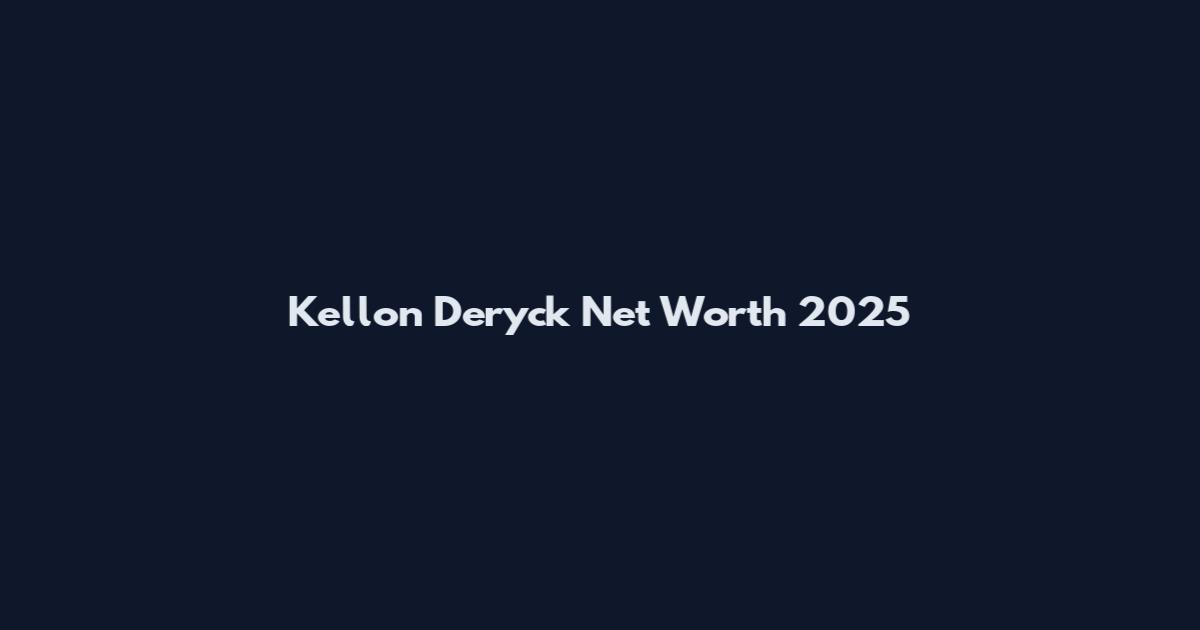 Kellon Deryck Net Worth 2025