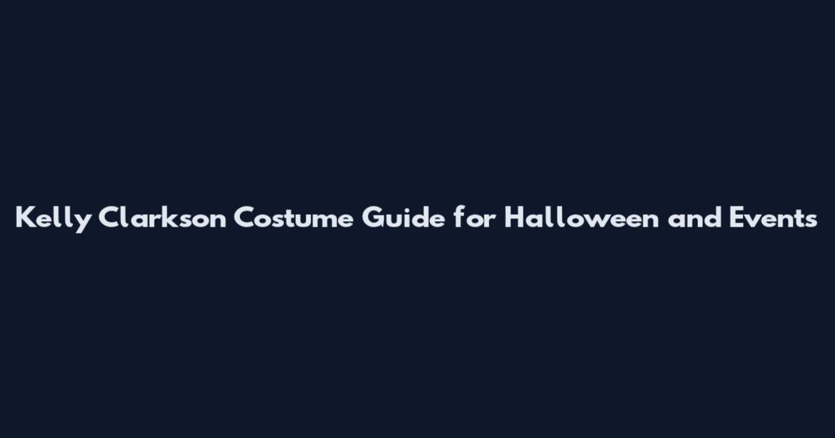 Kelly Clarkson Costume Guide for Halloween and Events