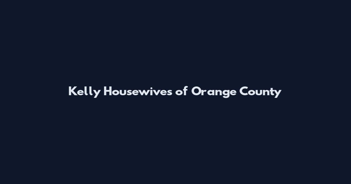 Kelly Housewives of Orange County
