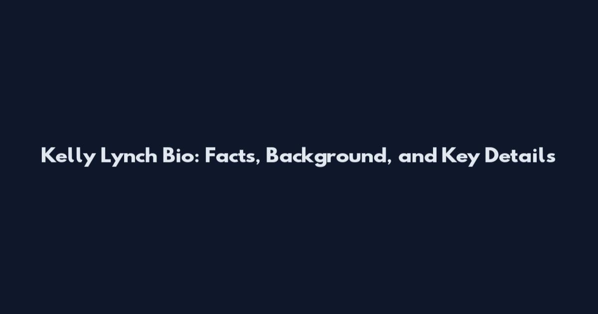 Kelly Lynch Bio: Facts, Background, and Key Details