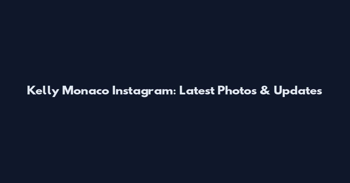 Kelly Monaco Instagram: Latest Photos & Updates