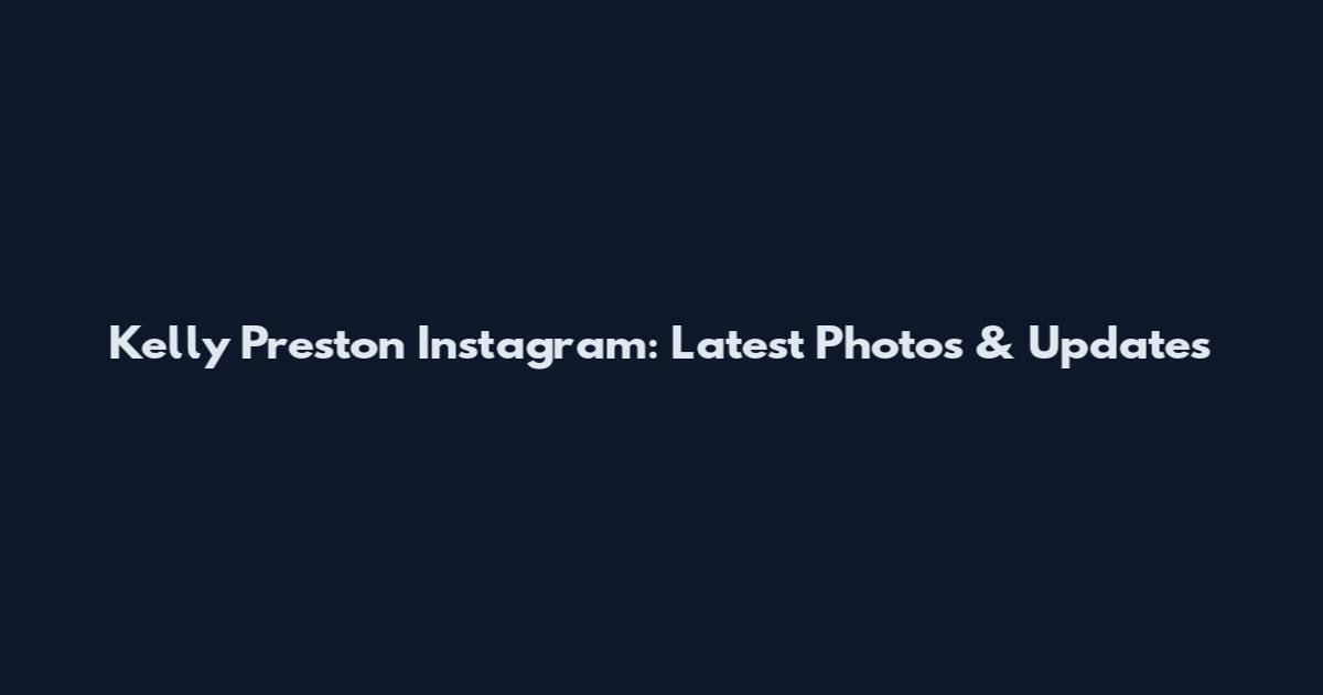 Kelly Preston Instagram: Latest Photos & Updates