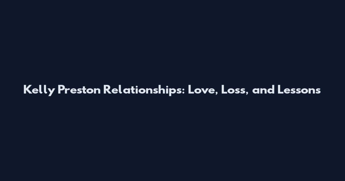 Kelly Preston Relationships: Love, Loss, and Lessons